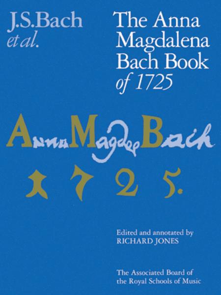 Johann Sebastian Bach: The Anna Magdalena Bach Book of 1725